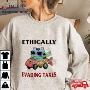 Ethically Evading Taxes Shirt