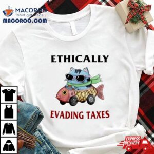 Ethically Evading Taxes Tshirt
