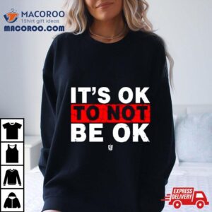 Eudy It Rsquo S Ok To Not Be Ok Tshirt