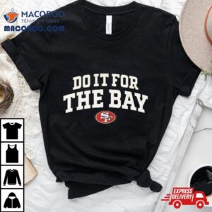 Faithful Do It For The Bay Ers Tshirt