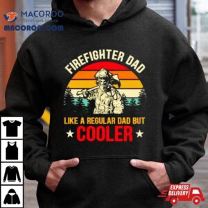 Firefighter Dad Like A Regular Dad But Cooler Vintage Shirt