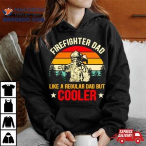 Firefighter Dad Like A Regular Dad But Cooler Vintage Tshirt