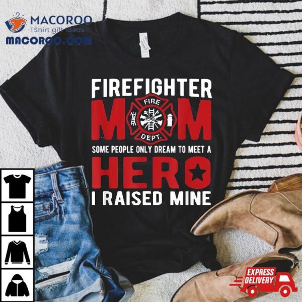 Firefighter Mom T Shirt Proud Moms Gift