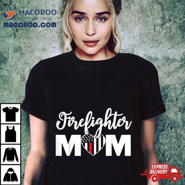 Firefighter Mom Shirt Proud Mother Design Thin Red Line