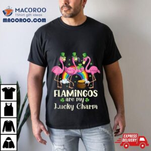 Flamingos Are My Lucky Charm St Patrick S Day Shenanigan Tshirt