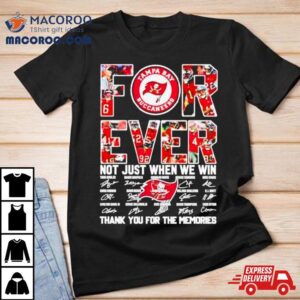 Forever Not Just When We Win Tampa Bay Buccaneers Signatures Tshirt