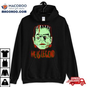 Frankenstein Monster He Is Legend Tshirt