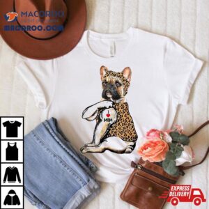 Frenchie Mom Life French Bulldog Leopard Tattoo Mothers Day Tshirt