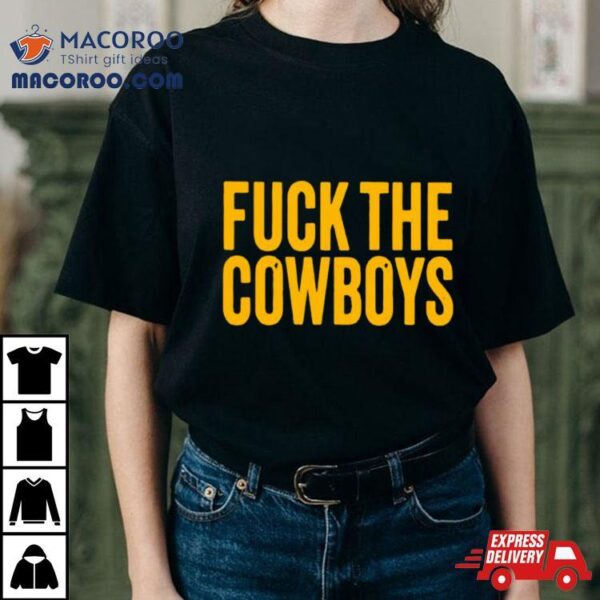 Fuck The Cowboys Shirt