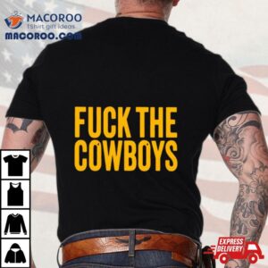 Fuck The Cowboys Tshirt