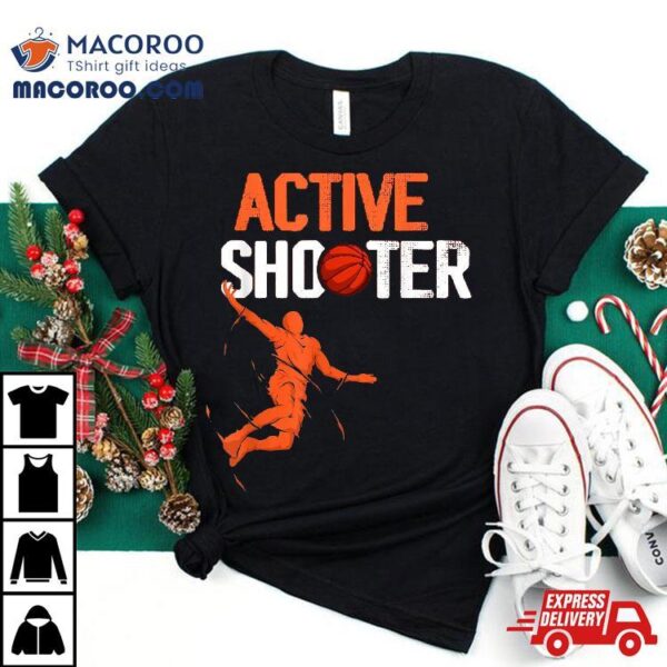 Funny Basketball Shooter Lover Team Fan Player Coach Shirt