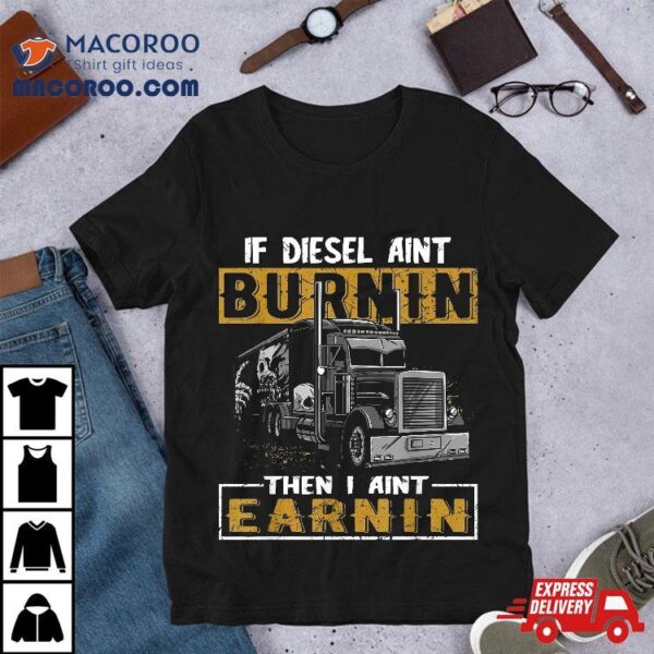 Funny Diesel Trucker Big Rig Semi-trailer Truck Driver Gift Shirt