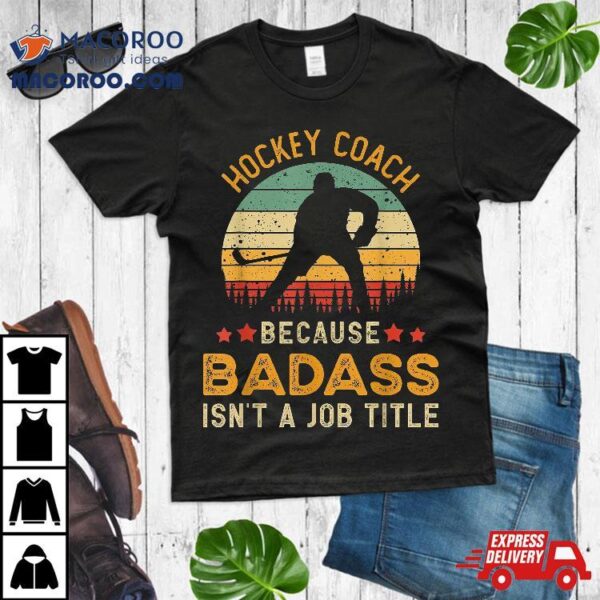 Funny Hockey Coach Gift For , Badass Shirt