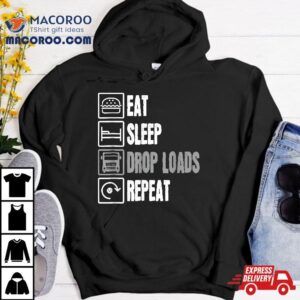 Funny Truck Driver Drop Loads Joke Trucker Gift For Shirt