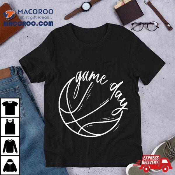 Game Day Basketball, Basketball Life Shirt