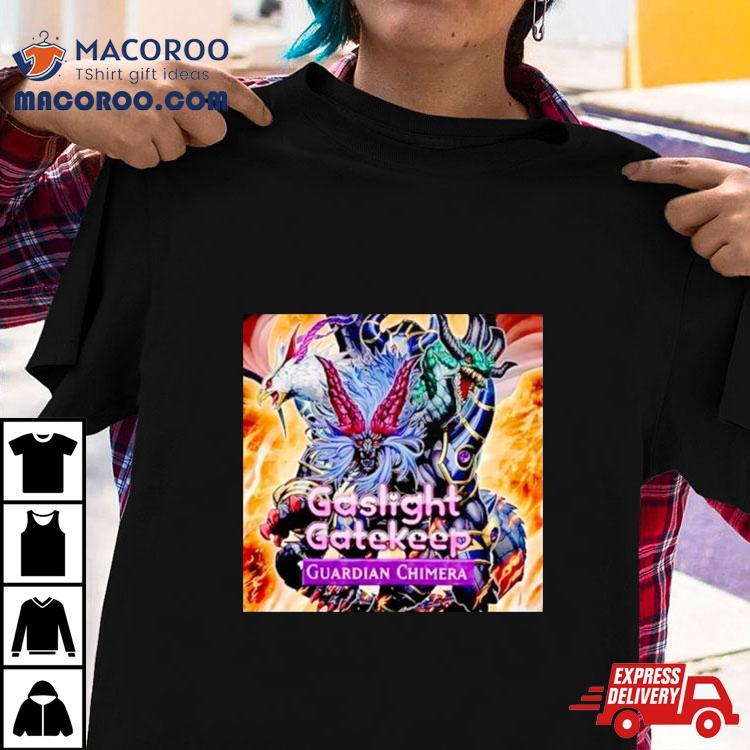 Gaslight Gatekeep Guardian Chimera Shirt Gaslight Gatekeep Guardian Chimera Shirt