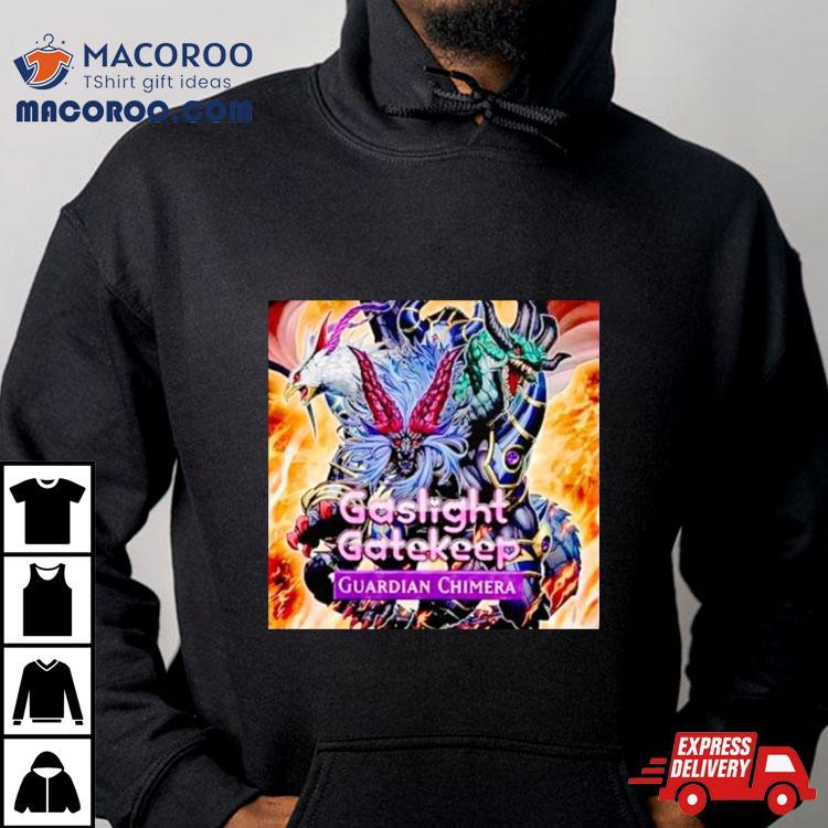 Gaslight Gatekeep Guardian Chimera Shirt Gaslight Gatekeep Guardian Chimera Shirt