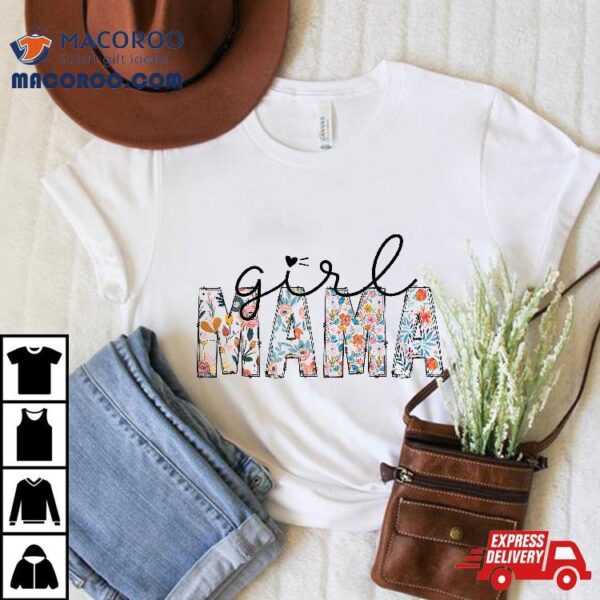 Girl Mama Mom Girls Floral Mothers Funny Vintage Wo Shirt