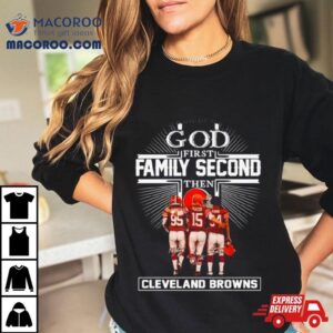 God First Family Second Then Cleveland Browns Signatures Tshirt