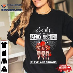 God First Family Second Then Cleveland Browns Signatures Shirt