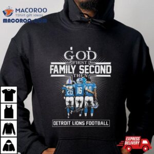 God First Family Second Then Detroit Lions Hutchinson Goff And St Brown Signatures Tshirt