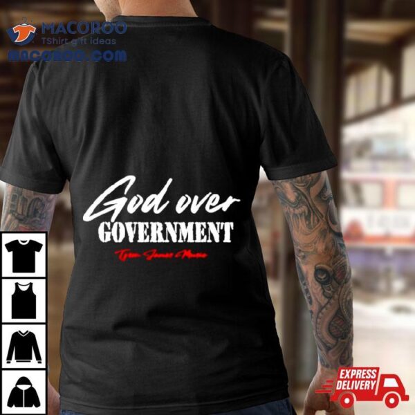 God Over Government Tyson James Music Shirt