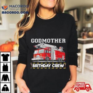 Godmother Birthday Crew Matching Family Firefighter Tshirt