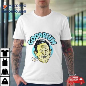 Goldblum How Do You Look In Orange Tshirt