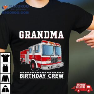 Grandma Birthday Crew Firefighter Fire Truck Themed Party Tshirt