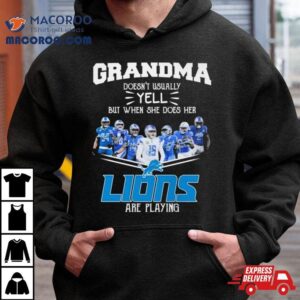 Grandma Doesn Rsquo T Usually Yell But When She Does Her Detroit Lions Are Playing Signatures Tshirt