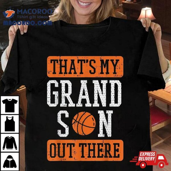 Grandson Out There Basketball Grandma Grandpa Shirt