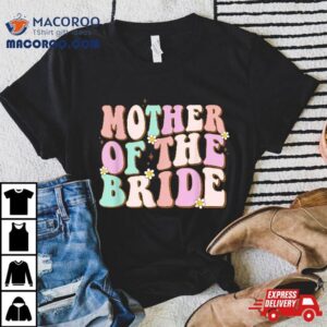 Mother Of The Groom Bridal Shower Wedding Bachelorette Party Shirt