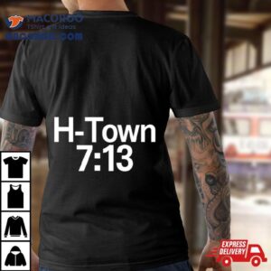 H Town 7 13 2024 Shirt