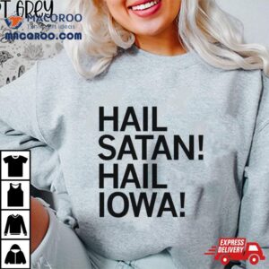 Hail Satan Hail Iowa Tshirt