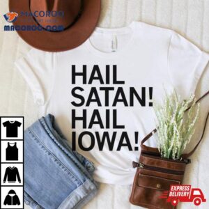 Hail Satan Hail Iowa Tshirt