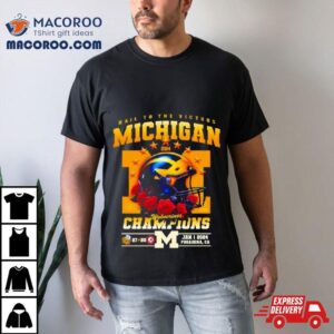 Hail To The Victor Michigan Wolverines Champions Helme Tshirt