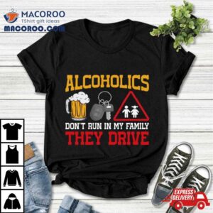 Hardshirts Alcoholics Dont Run In My Family T Shirt