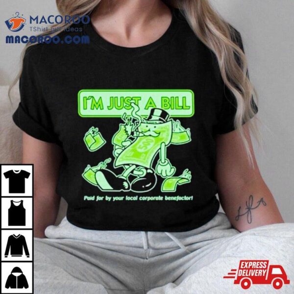 Hasanabi I’m Just A Bill Paid For By Your Local Corporate Benefactor Shirt