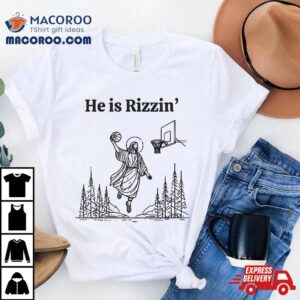 He Is Rizzin Basketball Jesus Funny Easter Christian Tshirt