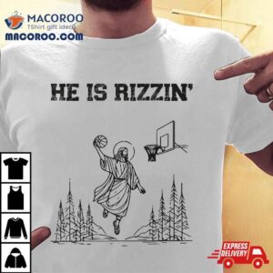 He Is Rizzin Funny Basketball Retro Christian Religious Shirt