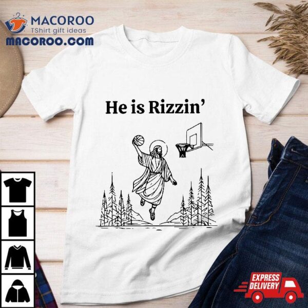 He Is Rizzin Funny Basketball Retro Christian Religious Shirt