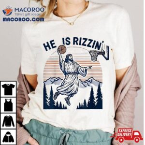 He Is Rizzin Funny Basketball Retro Christian Religious Shirt