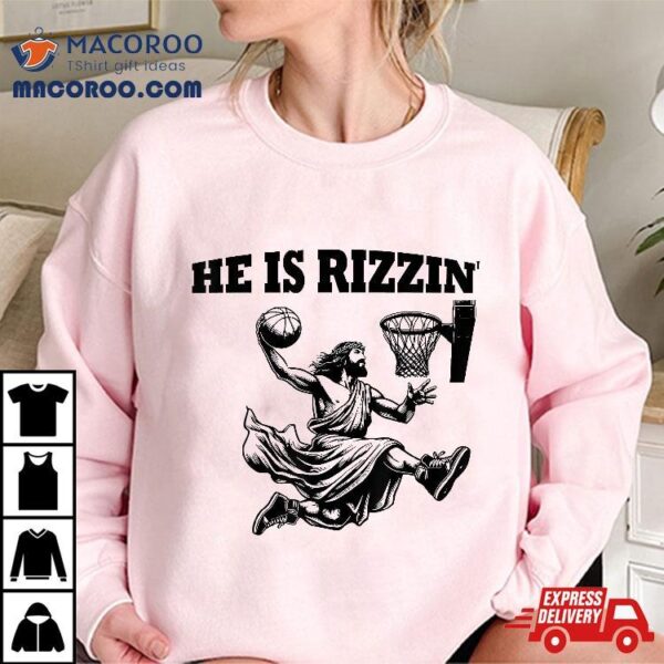 He Is Rizzin Funny Basketball Retro Jesus Playing Shirt