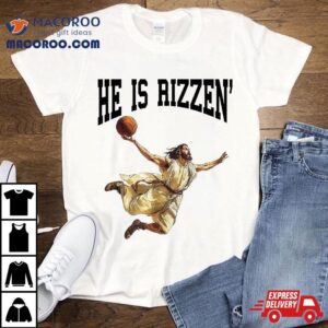 He Is Rizzin Funny Easter Jesus Dunking Basketball Rizz Meme Shirt