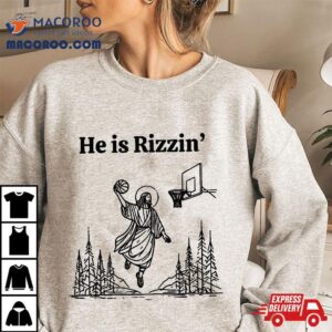 He Is Rizzin Funny Jesus Playing Basketball Tshirt