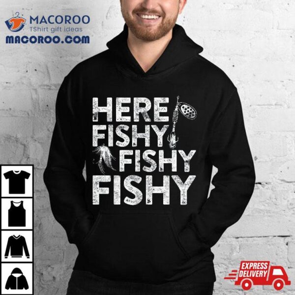 Here Fishy Shirt Fisherman