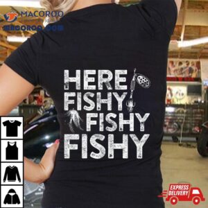 Here Fishy Shirt Fisherman