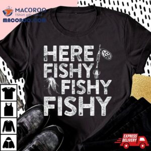 Here Fishy Fisherman Tshirt