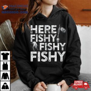 Here Fishy Fisherman Tshirt