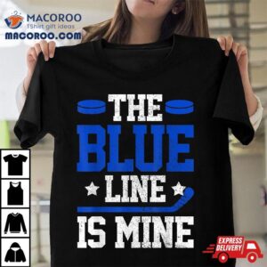 Hockey Defenseman The Blue Line Is Mine Player Gif Tshirt